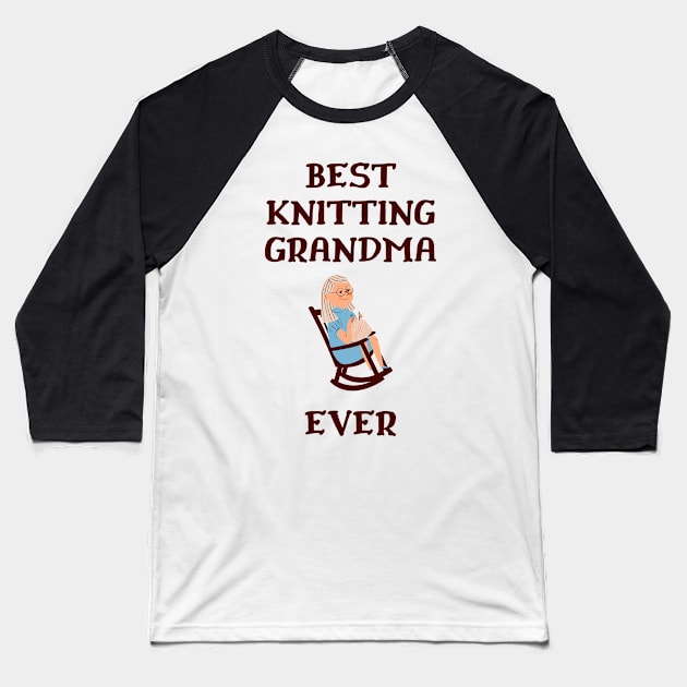 Best Knitting Grandma Ever Baseball T-Shirt by Double E Design